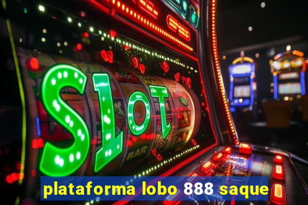 plataforma lobo 888 saque